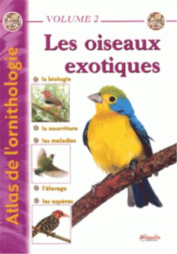 Beispielbild fr Atlas de l'ornithologie : Tome 2, Les oiseaux exotiques zum Verkauf von medimops