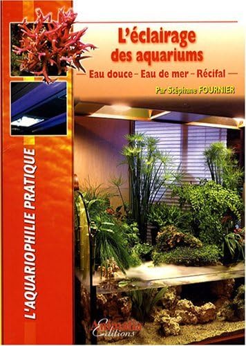 Beispielbild fr L'clairage des aquarium - Eau douce - Eau de mer - Rcifal zum Verkauf von Ammareal