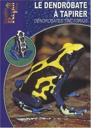 9782915740844: Le Dendrobate  Tapirer: Dendrobates Tinctorius