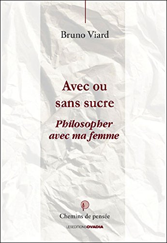 Beispielbild fr Avec Ou Sans Sucre, Philosopher en Couple zum Verkauf von Ammareal