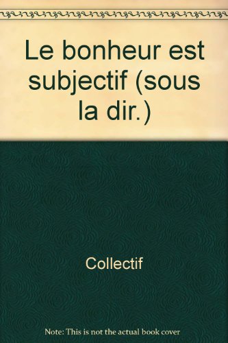 Beispielbild fr Le bonheur est subjectif (sous la dir.) zum Verkauf von Ammareal