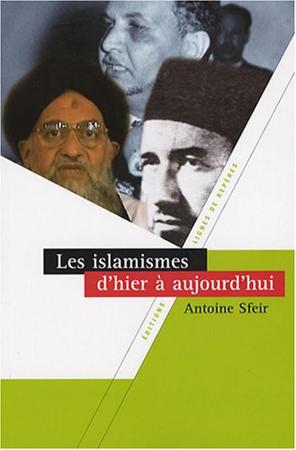 Stock image for Les islamismes d'hier  aujourd'hui Sfeir, Antoine for sale by LIVREAUTRESORSAS