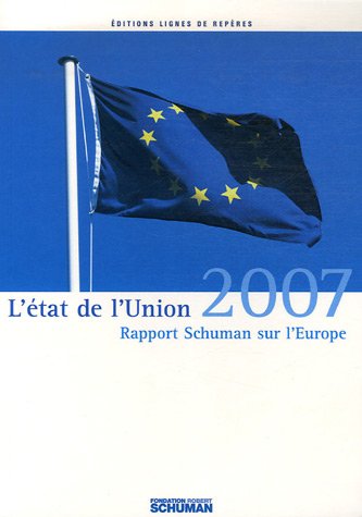 Imagen de archivo de L'tat de l'Union : Rapport Schuman 2007 sur l'Europe a la venta por Ammareal