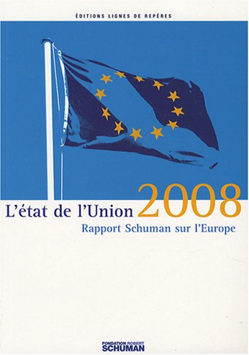 Imagen de archivo de L'tat de l'Union : Rapport Schuman 2008 sur l'Europe a la venta por Ammareal