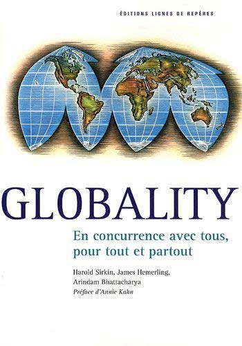 Imagen de archivo de Globality : En concurrence avec tous, pour tout et partout [Broch] Sirkin, Harold; Hemerling, James; Bhattacharya, Arindam; Kahn, Annie et Borgeaud, Emily a la venta por BIBLIO-NET