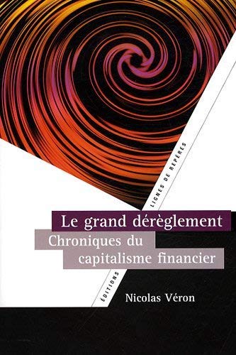 Beispielbild fr Le Grand Dereglement, Chroniques du capitalisme financier zum Verkauf von Ammareal