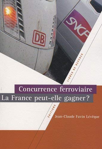 Beispielbild fr Concurrence ferroviaire La France peut elle gagner zum Verkauf von Librairie La Canopee. Inc.