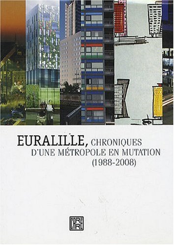 Beispielbild fr Euralille, chroniques d'une mtropole en mutation (1988-2008) zum Verkauf von medimops