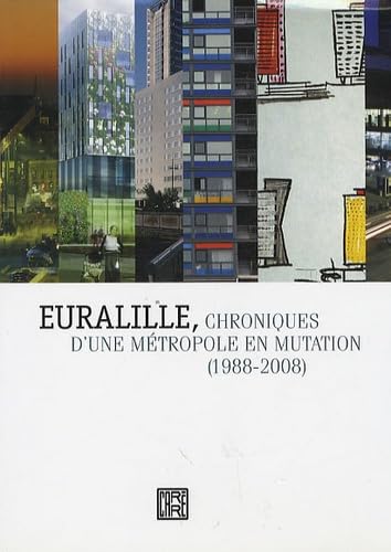 Stock image for Euralille, chroniques d'une mtropole en mutation (1988-2008) for sale by medimops