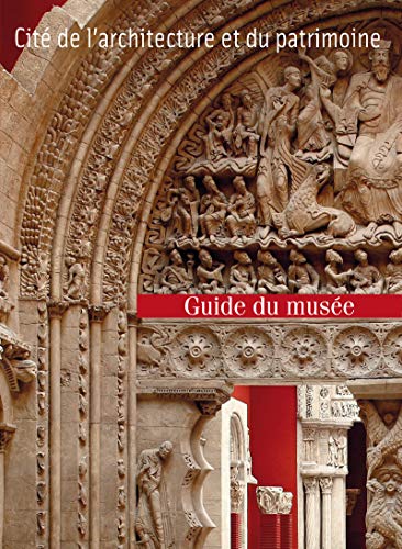 Guide du musÃ©e des Monuments franÃ§ais Ã: la CitÃ© de l'architecture et du patrimoine (9782915755206) by Laurence De Finance