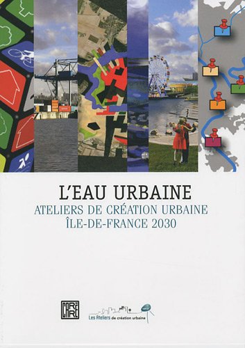 Beispielbild fr Leau urbaine - Ateliers de cration urbaine - Ile-de-France 2030 zum Verkauf von Ammareal