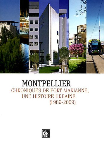 Stock image for Montpellier Chroniques de port Marianne Une histoire urbaine 1989-2009 for sale by Ammareal