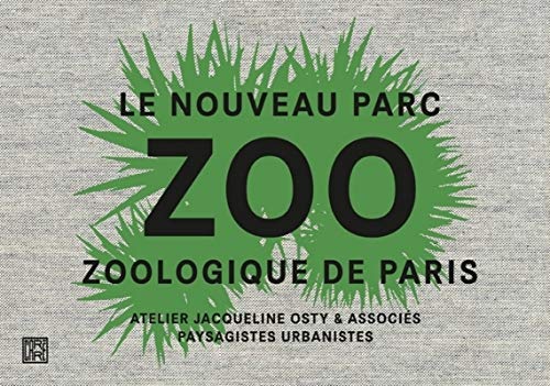 9782915755527: Le nouveau parc zoologique de Paris: Atelier Jacqueline Osty & associs, paysagistes urbanistes