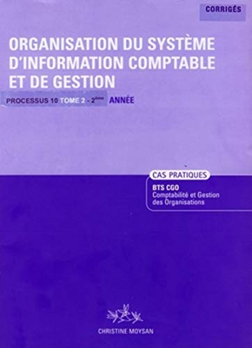 Imagen de archivo de Organisation du systme d'information comptable et de gestion Processus 10 BTS CGO 2e anne: Tome 2, Corrigs Moysan, Christine a la venta por BIBLIO-NET