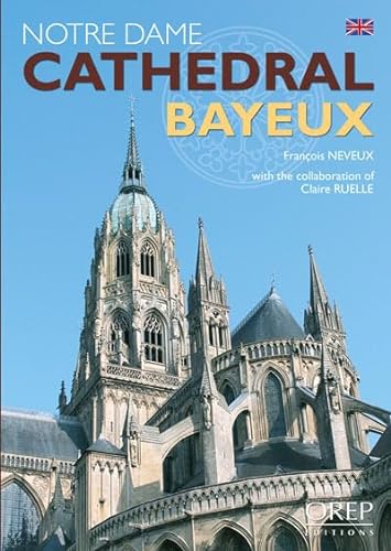 Imagen de archivo de Notre-Dame Cathedral of Bayeux a la venta por ThriftBooks-Atlanta
