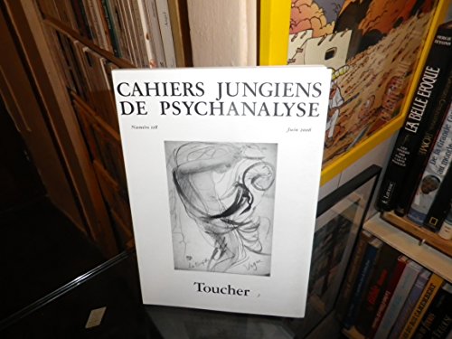 Beispielbild fr Toucher. Cahiers Jungiens de Psychanalyse,118, Juin 2006. zum Verkauf von FIRENZELIBRI SRL