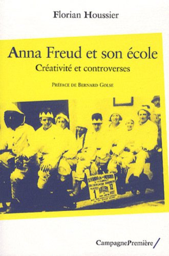 Beispielbild fr Anna Freud et son cole: Crativit et controverses [Broch] Houssier, Florian zum Verkauf von BIBLIO-NET