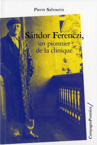 Beispielbild fr Sandor Ferenczi: Un pionnier de la clinique zum Verkauf von Gallix