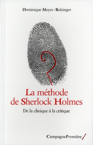 Beispielbild fr La Mthode De Sherlock Holmes : De La Clinique  La Critique zum Verkauf von RECYCLIVRE