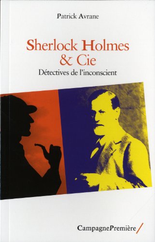 Stock image for Sherlock Holmes & Cie: Dtectives de l'inconscient [Broch] Avrane, Patrick for sale by BIBLIO-NET
