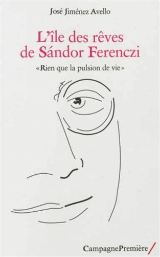 9782915789898: L'le des rves de Sandor Ferenczi: "Rien que la pulsion de vie"