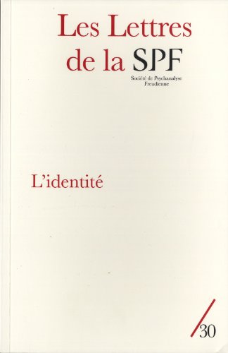 Imagen de archivo de Les Lettres de la Soci t de Psychanalyse Freudienne, N° 30/2013 : L'identit [Paperback] Porret, Philippe and Collectif a la venta por LIVREAUTRESORSAS