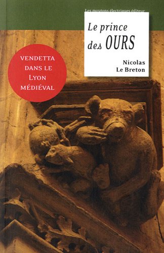 Beispielbild fr La Geste de Lyon, Tome 3 : Le prince des Ours zum Verkauf von Ammareal