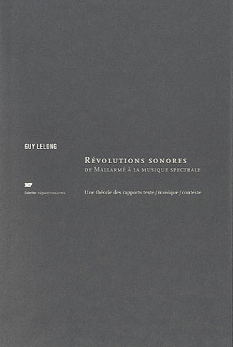 Beispielbild fr Revolutions Sonores De Mallarme A La Musique Spectrale zum Verkauf von Gallix
