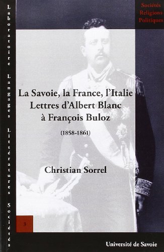 Stock image for La Savoie, la France, l'Italie : Lettres d'Albert Blanc  Franois Buloz (1858-1861) for sale by medimops