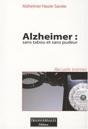 Stock image for Alzheimer : sans tabou et sans pudeur : Recueils intimes for sale by Ammareal
