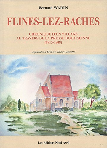 Beispielbild fr FLINES-LEZ-RACHES, chronique d'un village au travers de la presse douaisienne (1815-1848) zum Verkauf von medimops