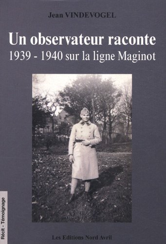 9782915800395: Un observateur raconte: 1939-1940 sur la ligne Maginot