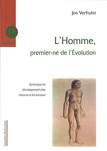 Beispielbild fr L'Homme, premier-n de l'Evolution : Dynamique du dveloppement chez l'homme et les animaux zum Verkauf von Librairie Pic de la Mirandole