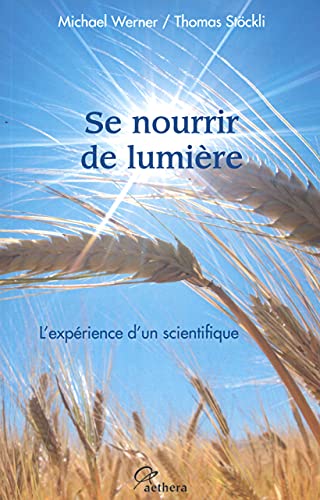 9782915804201: Se Nourrir De Lumiere: L'exprience d'un scientifique
