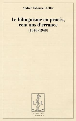 Beispielbild fr le bilinguisme en proces, 1840-1940 zum Verkauf von Chapitre.com : livres et presse ancienne