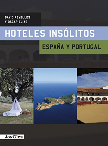 Stock image for Hoteles Insolitos - Espana y Portugal (Hoteles Insolitos / Unusual Hotels) (Spanish Edition) for sale by Half Price Books Inc.