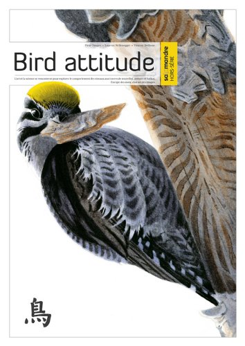 9782915810967: Bird attitude: Le comportement des oiseaux en 7 nouvelles illustres d'aquarelles, de pomes et de calligraphies