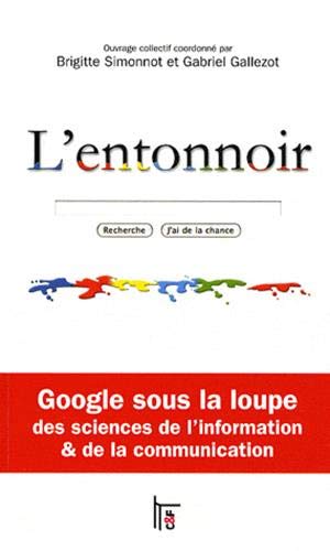 Beispielbild fr L'entonnoir : Google sous la loupe des sciences de l'information et de la communication zum Verkauf von Ammareal