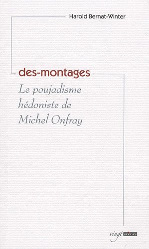 Imagen de archivo de Des-montages: Le poujadisme hdoniste de Michel Onfray a la venta por LeLivreVert