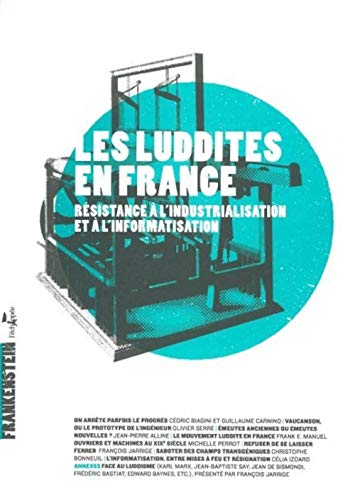 Beispielbild fr Les luddites en France : Rsistance  l'industrialisation et  l'informatisation zum Verkauf von Revaluation Books