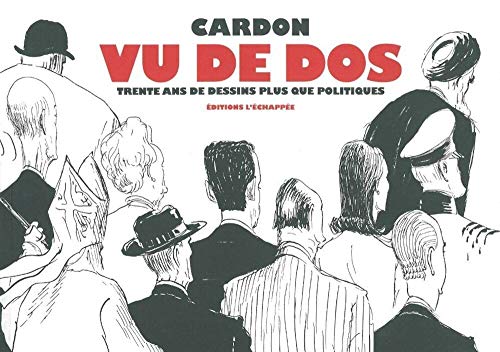 Beispielbild fr Cardon vu de dos : Trente ans de dessins plus que politiques zum Verkauf von Revaluation Books