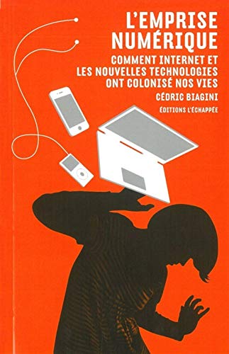 Beispielbild fr L' Emprise num rique: Comment Internet et les nouvelles technologies ont colonis nos vies zum Verkauf von WorldofBooks