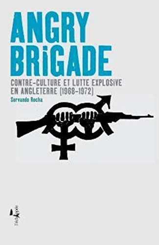 Beispielbild fr Angry Brigade: Contre-culture et lutte explosive en Angleterre (1968-1972) zum Verkauf von Gallix