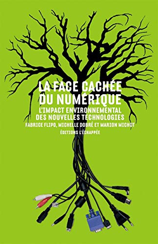 Beispielbild fr La Face Cache Du Numrique : L'impact Environnemental Des Nouvelles Technologies zum Verkauf von RECYCLIVRE