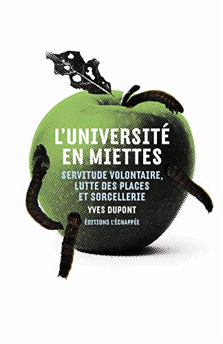 Beispielbild fr L'universit En Miettes : Servitude Volontaire, Lutte Des Places Et Sorcellerie zum Verkauf von RECYCLIVRE