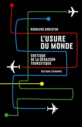 Beispielbild fr L'usure du monde : Critique de la draison touristique zum Verkauf von Revaluation Books