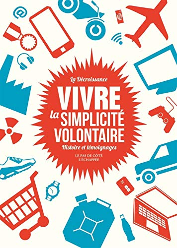 Beispielbild fr La Dcroissance : vivre la simplicit volontaire : Histoire et tmoignages zum Verkauf von medimops