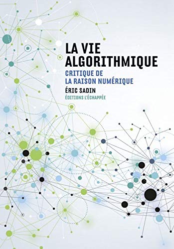 Beispielbild fr La vie algorithmique : Critique de la raison numrique zum Verkauf von medimops