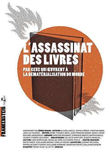 Imagen de archivo de L'assassinat des livres: Par ceux qui oeuvrent  la dmatrialisation du monde a la venta por Ammareal