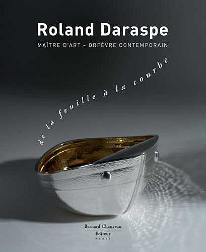 9782915837261: Roland Daraspe : De la feuille  la courbe: Avec foliole en argent